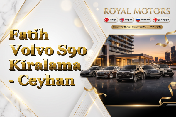 Fatih Volvo S90 Kiralama - Ceyhan