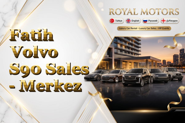Fatih Volvo S90 Sales - Merkez