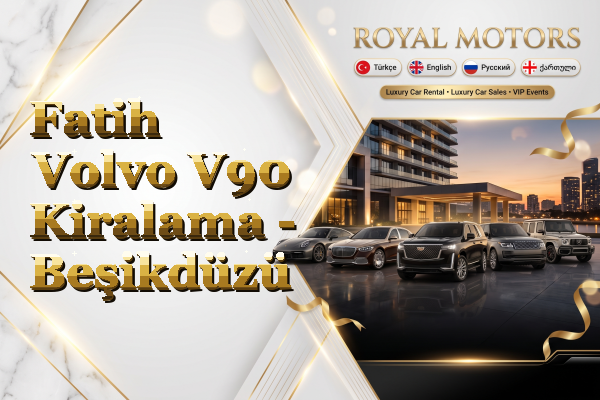 Fatih Volvo V90 Kiralama - Beşikdüzü