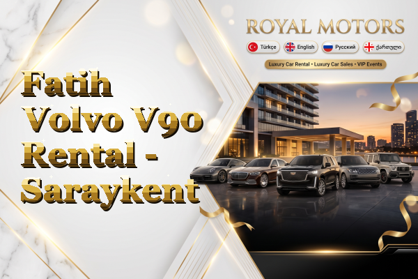 Fatih Volvo V90 Rental - Saraykent
