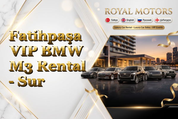 Fatihpaşa VIP BMW M3 Rental - Sur