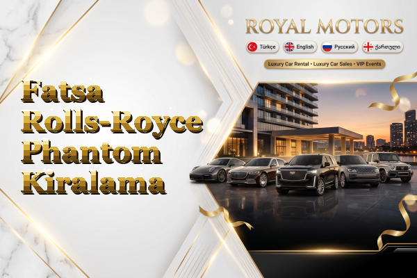Fatsa Rolls-Royce Phantom Kiralama