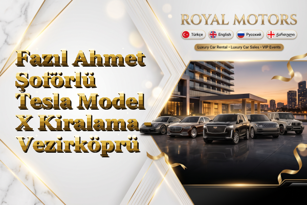 Fazıl Ahmet Şoförlü Tesla Model X Kiralama - Vezirköprü