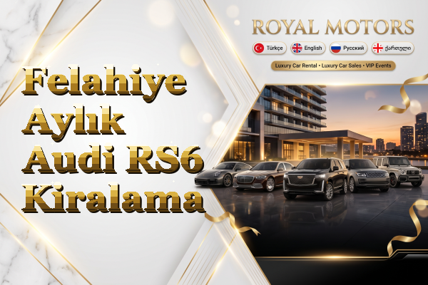 Felahiye Aylık Audi RS6 Kiralama