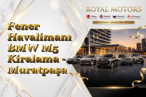 Fener Havalimanı BMW M5 Kiralama - Muratpaşa