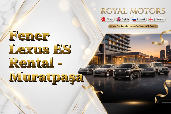 Fener Lexus ES Rental - Muratpaşa