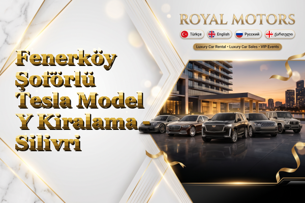 Fenerköy Şoförlü Tesla Model Y Kiralama - Silivri