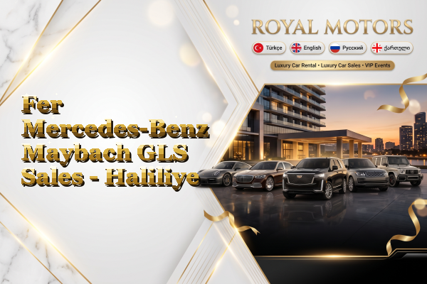 Fer Mercedes-Benz Maybach GLS Sales - Haliliye