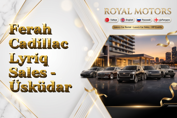 Ferah Cadillac Lyriq Sales - Üsküdar