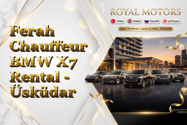 Ferah Chauffeur BMW X7 Rental - Üsküdar