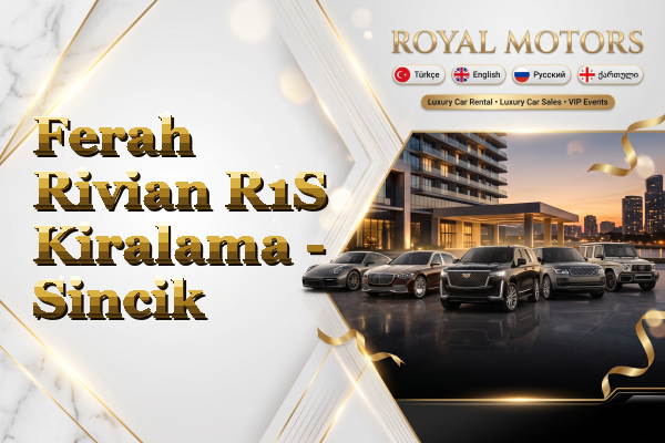 Ferah Rivian R1S Kiralama - Sincik