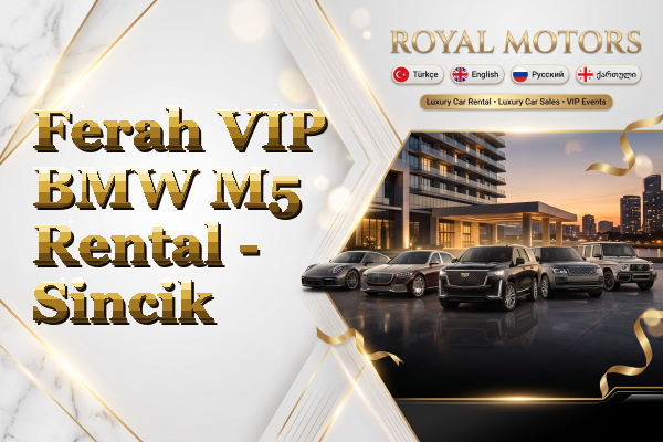 Ferah VIP BMW M5 Rental - Sincik