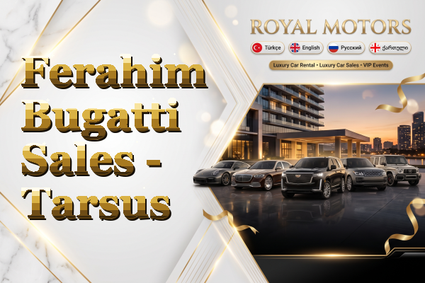 Ferahim Bugatti Sales - Tarsus