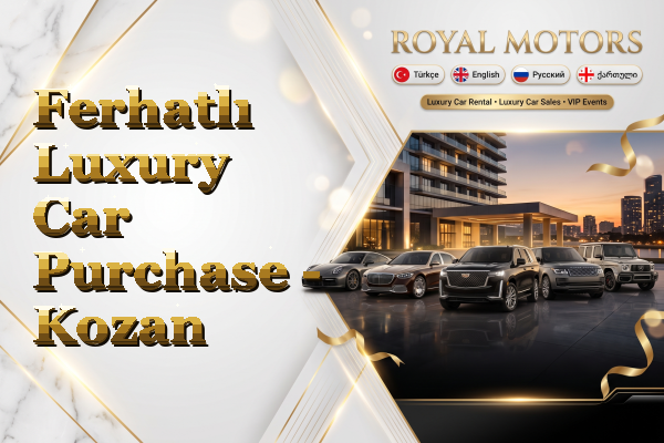 Ferhatlı Luxury Car Purchase - Kozan