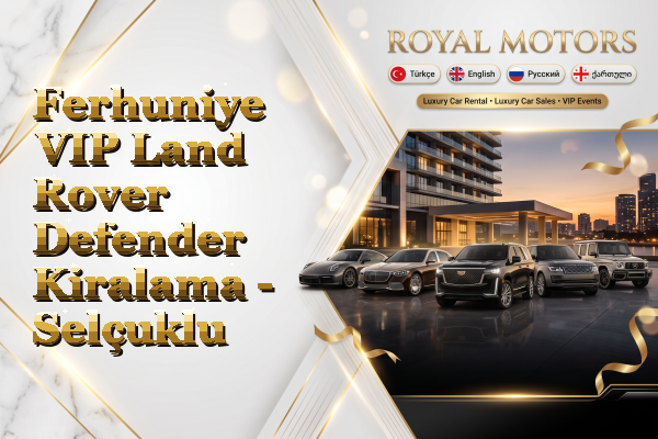 Ferhuniye VIP Land Rover Defender Kiralama - Selçuklu