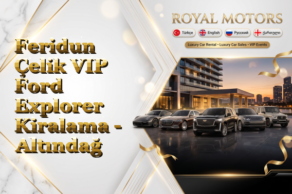 Feridun Çelik VIP Ford Explorer Kiralama - Altındağ