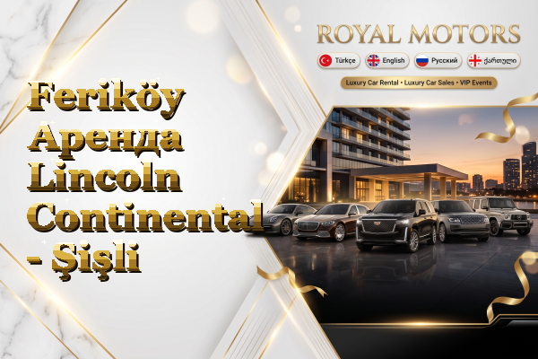 Feriköy Аренда Lincoln Continental - Şişli