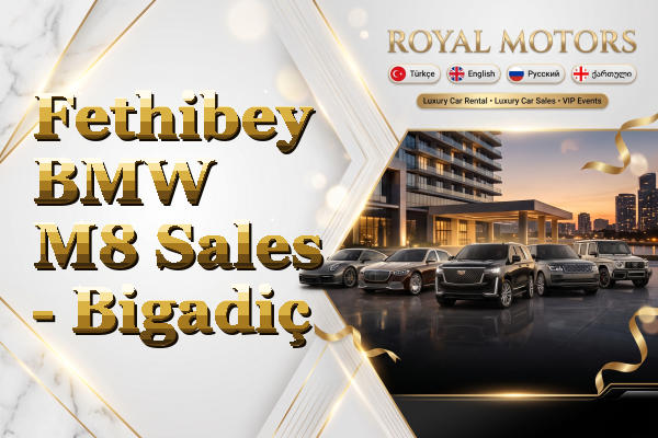 Fethibey BMW M8 Sales - Bigadiç