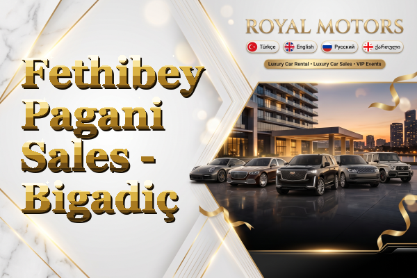 Fethibey Pagani Sales - Bigadiç