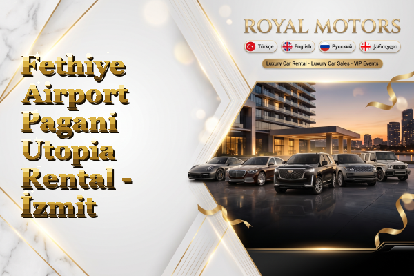 Fethiye Airport Pagani Utopia Rental - İzmit