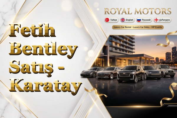 Fetih Bentley Satış - Karatay