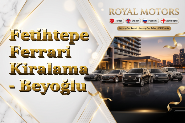 Fetihtepe Ferrari Kiralama - Beyoğlu