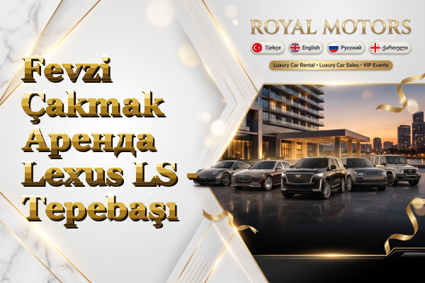 Fevzi Çakmak Аренда Lexus LS - Tepebaşı
