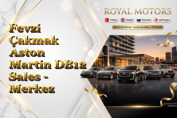 Fevzi Çakmak Aston Martin DB12 Sales - Merkez