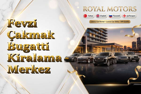 Fevzi Çakmak Bugatti Kiralama - Merkez