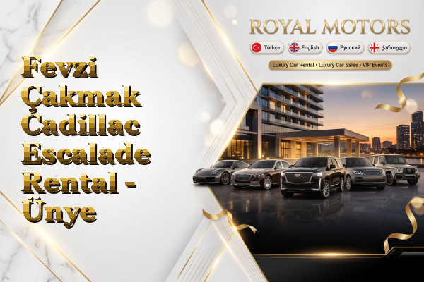 Fevzi Çakmak Cadillac Escalade Rental - Ünye