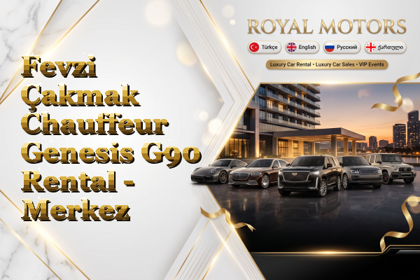 Fevzi Çakmak Chauffeur Genesis G90 Rental - Merkez