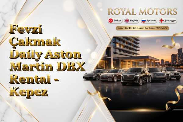 Fevzi Çakmak Daily Aston Martin DBX Rental - Kepez