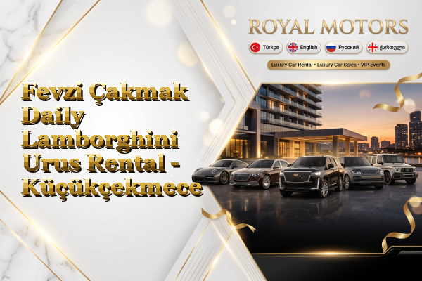 Fevzi Çakmak Daily Lamborghini Urus Rental - Küçükçekmece