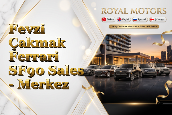 Fevzi Çakmak Ferrari SF90 Sales - Merkez