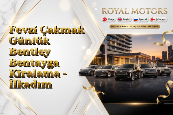 Fevzi Çakmak Günlük Bentley Bentayga Kiralama - İlkadım
