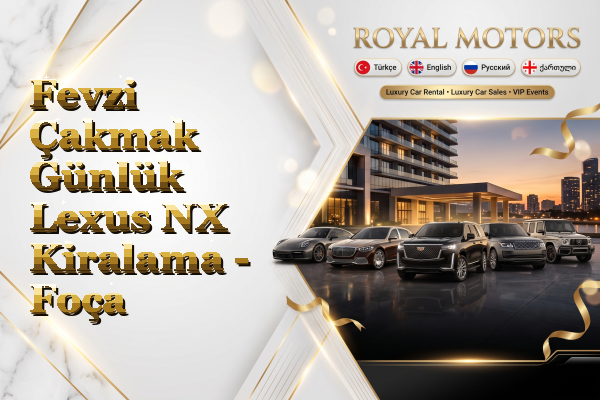 Fevzi Çakmak Günlük Lexus NX Kiralama - Foça