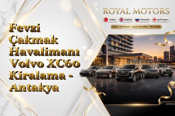 Fevzi Çakmak Havalimanı Volvo XC60 Kiralama - Antakya