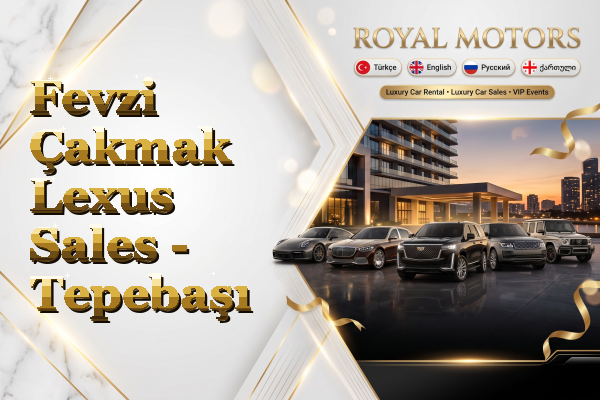 Fevzi Çakmak Lexus Sales - Tepebaşı
