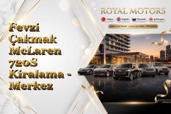 Fevzi Çakmak McLaren 720S Kiralama - Merkez