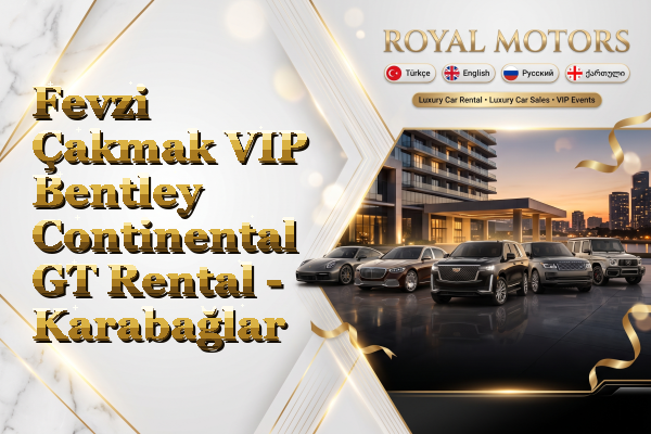 Fevzi Çakmak VIP Bentley Continental GT Rental - Karabağlar