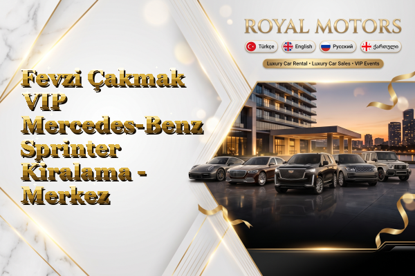 Fevzi Çakmak VIP Mercedes-Benz Sprinter Kiralama - Merkez