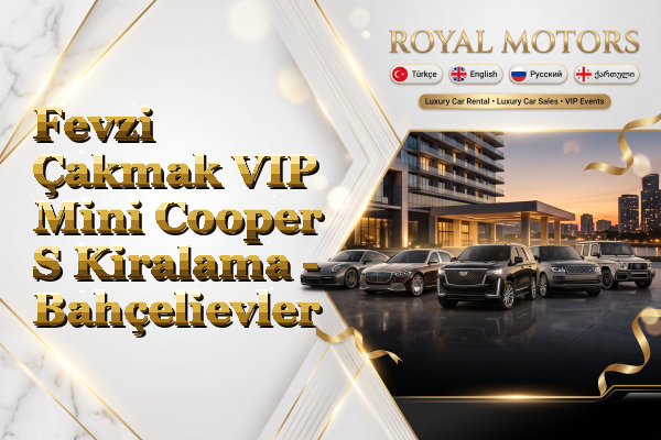 Fevzi Çakmak VIP Mini Cooper S Kiralama - Bahçelievler
