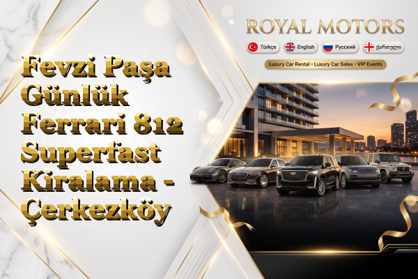Fevzi Paşa Günlük Ferrari 812 Superfast Kiralama - Çerkezköy