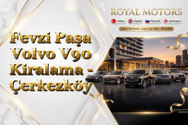 Fevzi Paşa Volvo V90 Kiralama - Çerkezköy