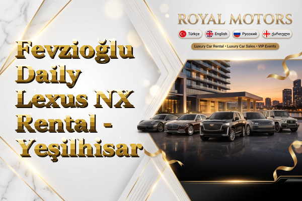 Fevzioğlu Daily Lexus NX Rental - Yeşilhisar