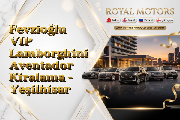 Fevzioğlu VIP Lamborghini Aventador Kiralama - Yeşilhisar