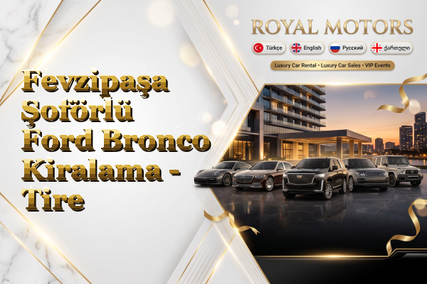 Fevzipaşa Şoförlü Ford Bronco Kiralama - Tire