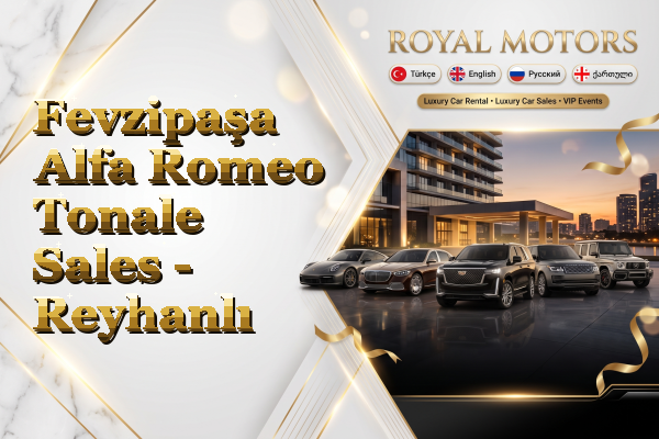 Fevzipaşa Alfa Romeo Tonale Sales - Reyhanlı