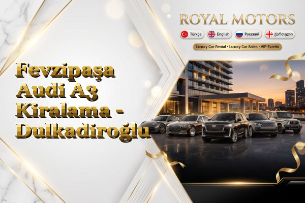 Fevzipaşa Audi A3 Kiralama - Dulkadiroğlu