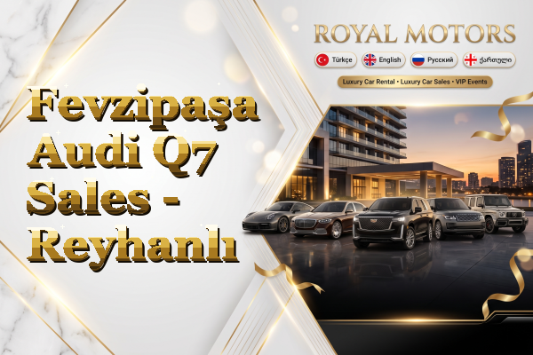 Fevzipaşa Audi Q7 Sales - Reyhanlı
